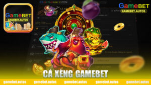 Khám Phá Thế Giới Cá Xèng Gamebet - Trải Nghiệm Chơi Hấp Dẫn