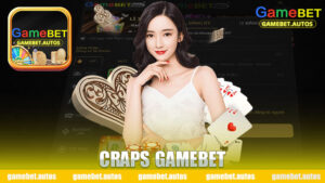 Craps Gamebet: Hướng dẫn chơi và chiến lược thắng lớn dễ dàng