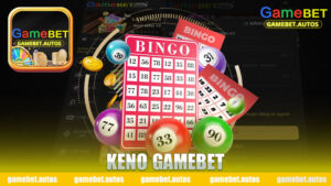 Keno Gamebet: Hướng dẫn chơi và mẹo thắng lớn dễ dàng!