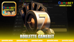 Roulette Gamebet: Trải Nghiệm Chơi Roulette Đỉnh Cao Tại Nhà Cái Uy Tín